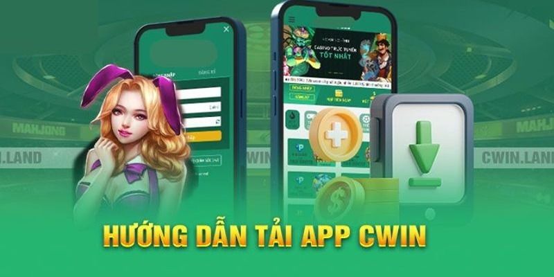 Hướng dẫn từng bước tải app Cwin đơn giản nhất